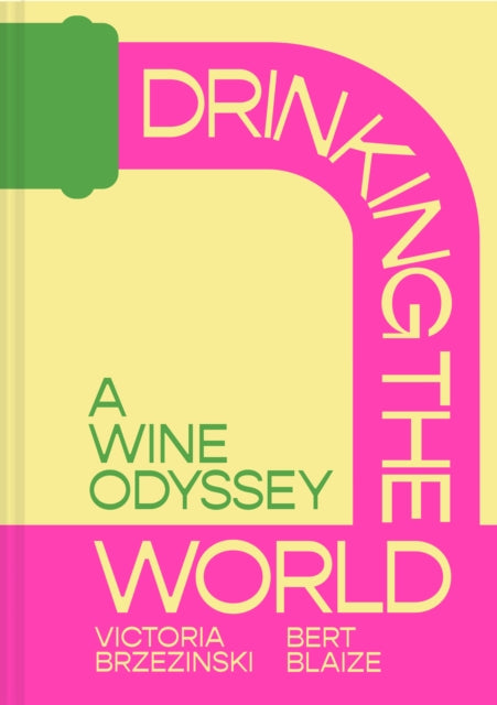 Drinking the World : A Wine Odyssey