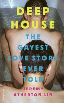 Deep House : The Gayest Love Story Ever Told