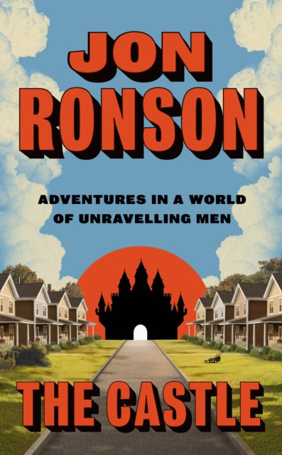 The Castle : Adventures in a World of Unravelling Men