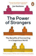 The Power of Strangers : The Benefits of Connecting in a Suspicious World