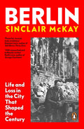 Berlin : Life and Loss in the City That Shaped the Century