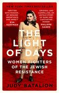 The Light of Days : Women Fighters of the Jewish Resistance – A New York Times Bestseller