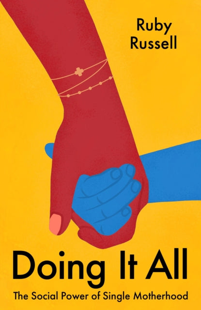 Doing It All : The Social Power of Single Motherhood
