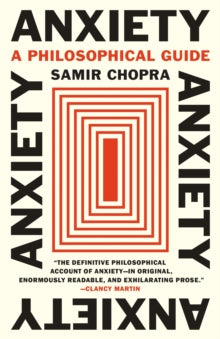 Anxiety : A Philosophical Guide