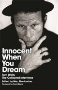 Image for Innocent When You Dream : Tom Waits: The Collected Interviews Click to enlarge Innocent When You Dream : Tom Waits: The Collected Interviews