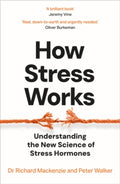 How Stress Works : Understanding the New Science of Stress Hormones