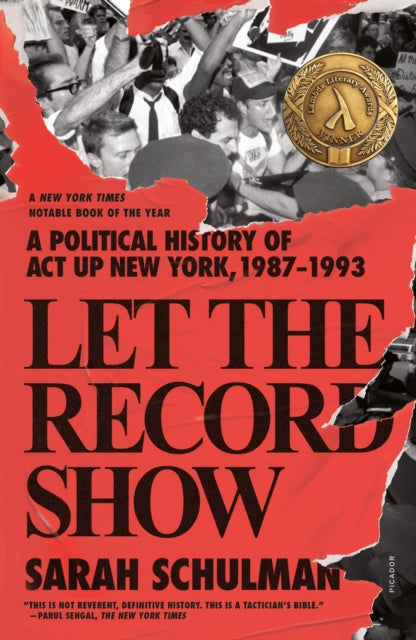 Let the Record Show : A Political History of ACT UP New York, 1987-1993