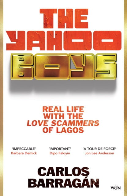 The Yahoo Boys : Real Life with the Love Scammers of Lagos