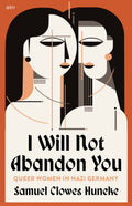 I Will not Abandon You : Queer Women in Nazi Germany