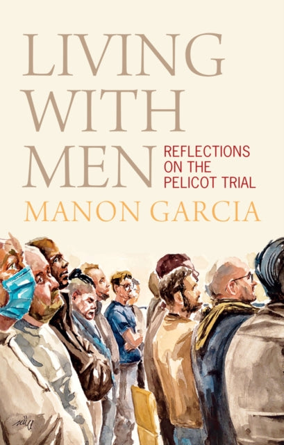 Living With Men : Reflections on the Pelicot Trial