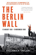 The Berlin Wall : 13 August 1961 - 9 November 1989