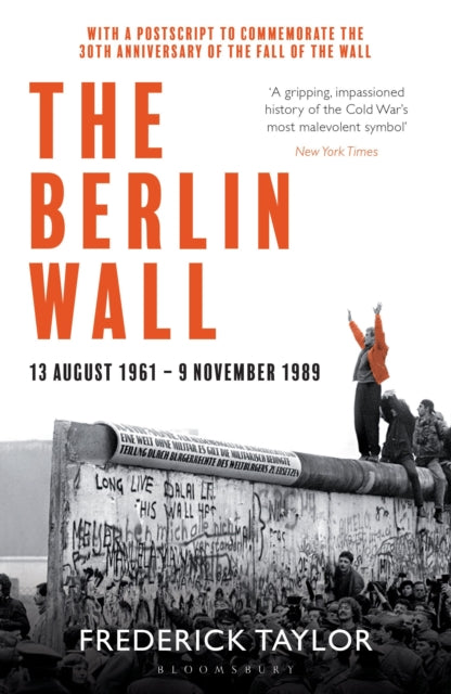 The Berlin Wall : 13 August 1961 - 9 November 1989