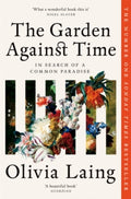 The Garden Against Time : In Search Of A Common Paradise