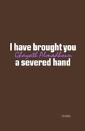I have brought you a severed hand