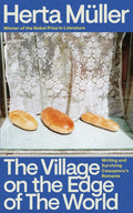The Village on the Edge of the World : Writing and Surviving Ceausescu's Romania