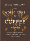 The World Atlas of Coffee 3rd edition : From beans to brewing – coffees explored, explained and enjoyed