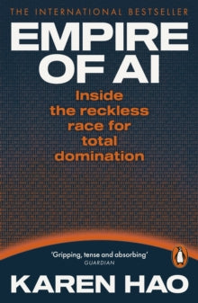 Empire of AI : Inside the reckless race for total domination