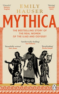 Mythica : A New History of Homer’s World, Through the Women Written Out of It