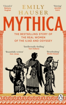 Mythica : A New History of Homer’s World, Through the Women Written Out of It