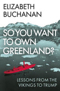 So You Want to Own Greenland? : Lessons from the Vikings to Trump