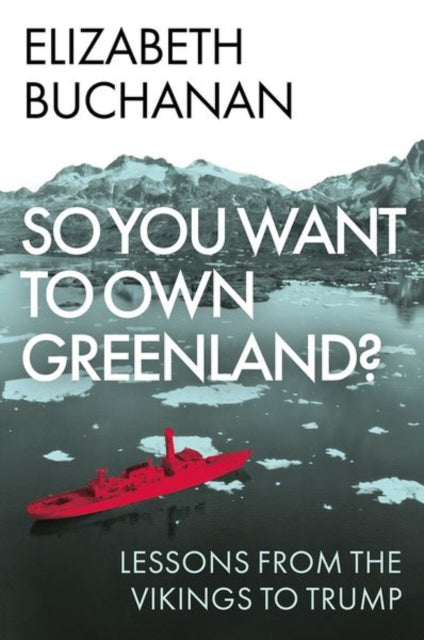 So You Want to Own Greenland? : Lessons from the Vikings to Trump