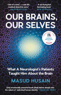 Our Brains, Our Selves : What a Neurologist’s Patients Taught Him About the Brain
