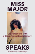 Miss Major Speaks : Conversations with a Black Trans Revolutionary