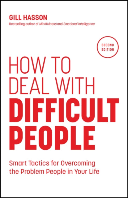 How to Deal with Difficult People : Smart Tactics for Overcoming the Problem People in Your Life