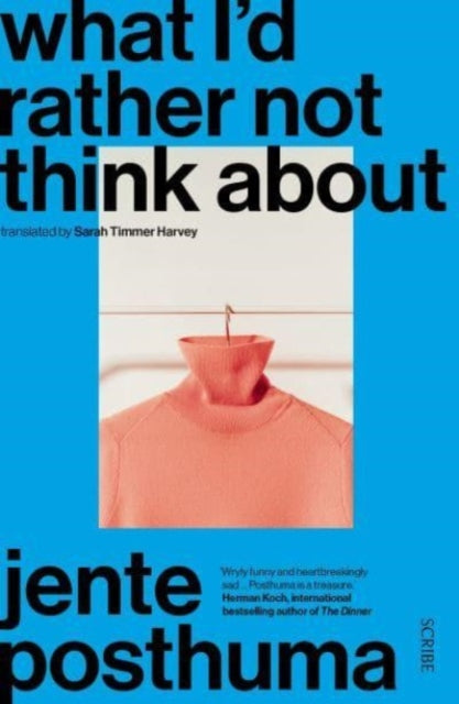 What I’d Rather Not Think About : shortlisted for the International Booker Prize 2024