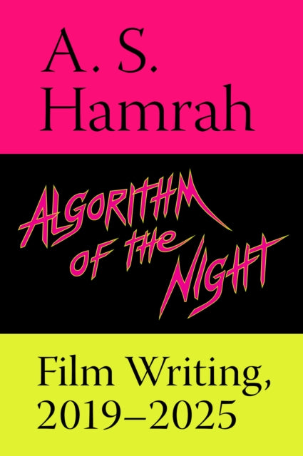 Algorithm of the Night : Film Writing, 2019–2025
