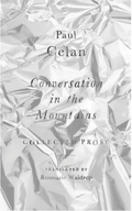 Conversation in the Mountains : Collected Prose of Paul Celan