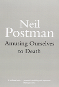 Amusing Ourselves to Death