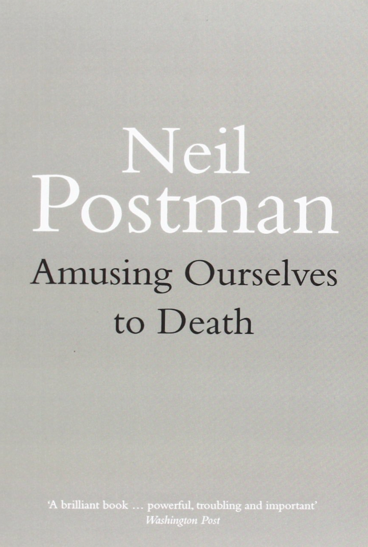 Amusing Ourselves to Death